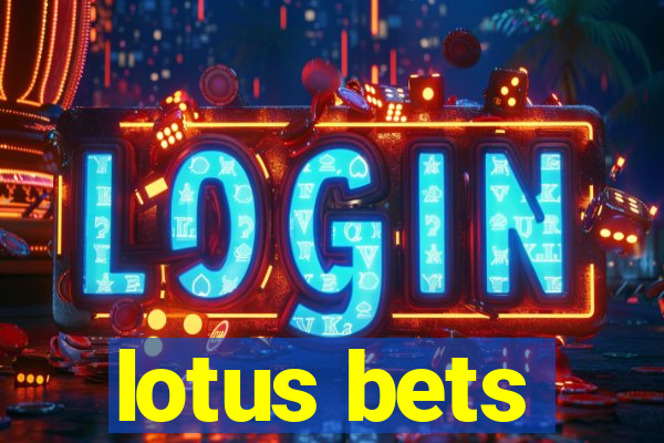 lotus bets